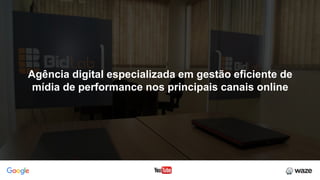 Agência digital especializada em gestão eficiente de
mídia de performance nos principais canais online
 