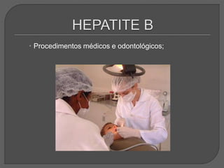  Procedimentos médicos e odontológicos;
 