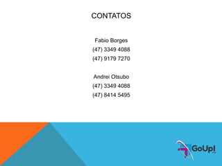 CONTATOS
Fabio Borges
(47) 3349 4088
(47) 9179 7270
Andrei Otsubo
(47) 3349 4088
(47) 8414 5495
 
