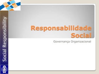 Responsabilidade Social Governança Organizacional 