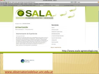 La página web

http://www.osala-agroecología.org

www.observatoriodelsur.unr.edu.ar

 