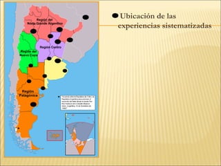 Ubicación de las
experiencias sistematizadas

 