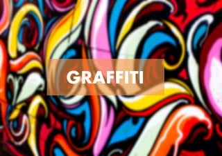 GRAFFITI
 