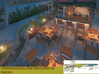CHURRASQUEIRA COM BARULINHO DE
RIACHO
 
