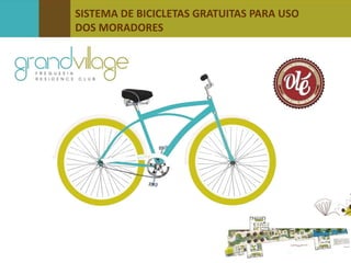 SISTEMA DE BICICLETAS GRATUITAS PARA USO
DOS MORADORES
 