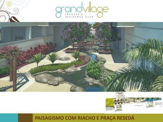 PAISAGISMO COM RIACHO E PRAÇA RESEDÁ
 