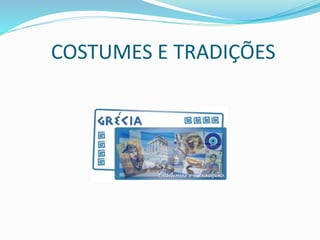 COSTUMES E TRADIÇÕES
 