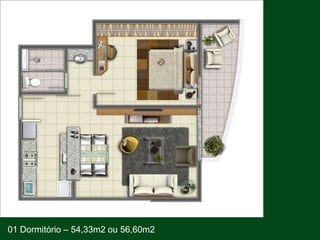 01 Dormitório – 54,33m2 ou 56,60m2
 