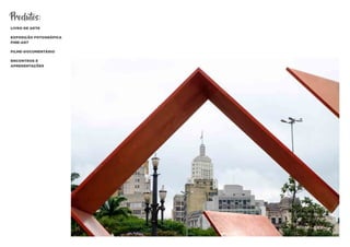 Produtos:
LIVRO DE ARTE
EXPOSIÇÃO FOTOGRÁFICA
FINE-ART
FILME-DOCUMENTÁRIO
ENCONTROS E
APRESENTAÇÕES
 