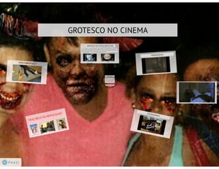 Apresentação  Grotesco - Cinema 