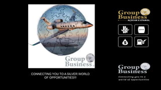 CONNECTING YOU TO A SILVER WORLD
OF OPPORTUNITIES!!!
 