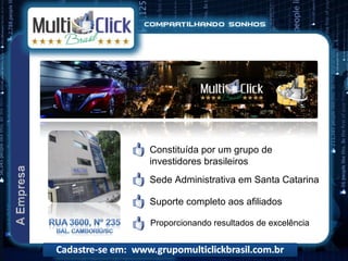 Constituída por um grupo de
investidores brasileiros
Sede Administrativa em Santa Catarina

Suporte completo aos afiliados

Proporcionando resultados de excelência
 