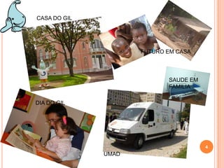 4CASA DO GILFUTURO EM CASASAUDE EM FAMILIA     DIA DO GILUMAD
