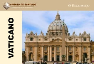 Caminho de Santiago


VATICANO
 