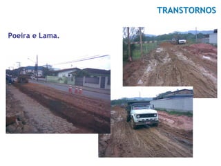 TRANSTORNOS

Poeira e Lama.
 