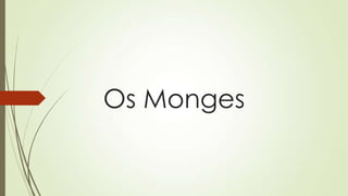 Os Monges
 