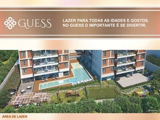 LAZER PARA TODAS AS IDADES E GOSTOS.
NO GUESS O IMPORTANTE É SE DIVERTIR.
ÁREA DE LAZER
 