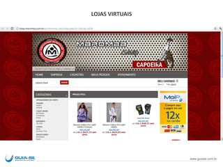 LOJAS VIRTUAIS
www.guiase.com.br
 