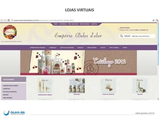 LOJAS VIRTUAIS
www.guiase.com.br
 
