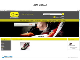 LOJAS VIRTUAIS
www.guiase.com.br
 
