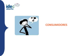 ?




    CONSUMIDORES
 