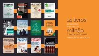 14 livrospublicados
Mais de um
milhão
e setecentos mil
exemplares vendidos.
 