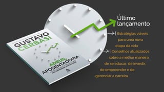 Último
lançamento
Estratégias viáveis
para uma nova
etapa da vida
Conselhos atualizados
sobre a melhor maneira
de se educar, de investir,
de empreender e de
gerenciar a carreira
 