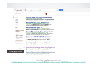 Manicure e pedicure em Manaus
http://www.guia-se.com.br/anuncios/manaus_zona_sul/42110-disk-manicure-manaus-%E2%80%93-unhas-e-pedicure-em-domicilio
 