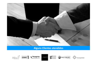 Alguns Clientes atendidos
 