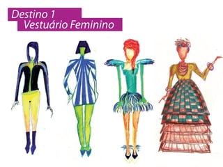Destino 1
  Vestuário Feminino
 