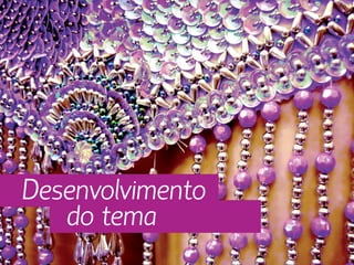 Desenvolvimento
   do tema
 