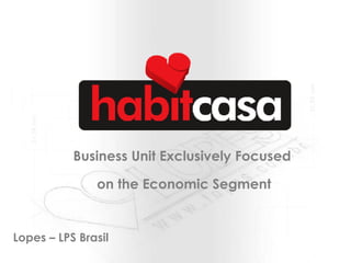 Lopes – LPS Brasil   Business Unit Exclusively Focused  on the Economic Segment 