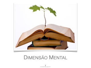 D IMENSÃO M ENTAL
      © Copyright Vasco Gaspar, 2011
 