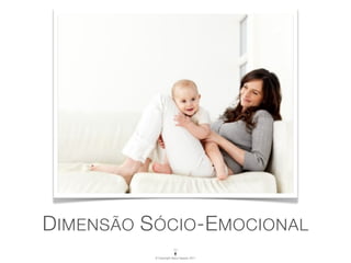 D IMENSÃO S ÓCIO -E MOCIONAL
           © Copyright Vasco Gaspar, 2011
 