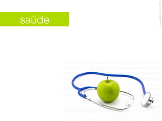 Image: zirconicusso / FreeDigitalPhotos.net
                   saúde
 