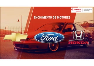 ENCHIMENTO DE MOTORES
 