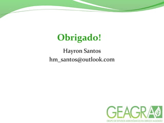 Obrigado!
Hayron Santos
hm_santos@outlook.com
 