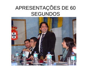APRESENTAÇÕES DE 60 SEGUNDOS 