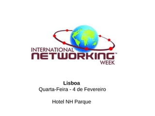 Lisboa  Quarta-Feira - 4 de Fevereiro Hotel NH Parque  