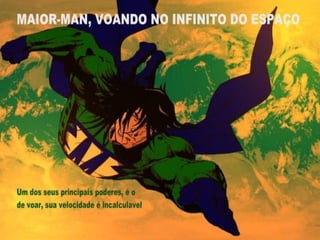 Apresentação herói maior man