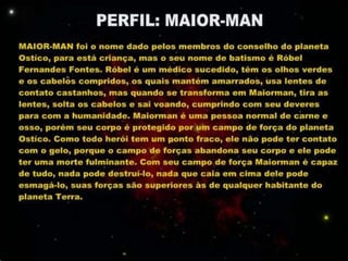 Apresentação herói maior man