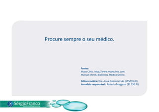 DIAGNÓSTICO Nos casos típicos, é suficiente o exame clínico. 