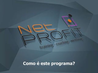 Como é este programa?
 