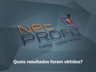 Quais resultados foram obtidos?
 