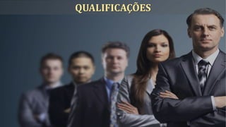 QUALIFICAÇÕES
 