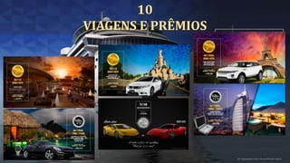 10
VIAGENS E PRÊMIOS
 