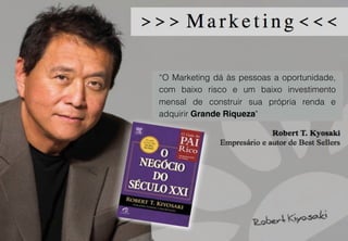 “O Marketing dá às pessoas a oportunidade,
com baixo risco e um baixo investimento
mensal de construir sua própria renda e
adquirir Grande Riqueza"
 