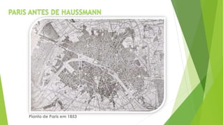 PARIS ANTES DE HAUSSMANN 
Planta de Paris em 1853 
 