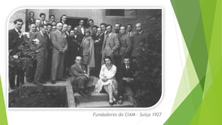 Fundadores do CIAM – Suiça 1927 
 