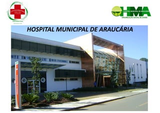 HOSPITAL MUNICIPAL DE ARAUCÁRIA
 